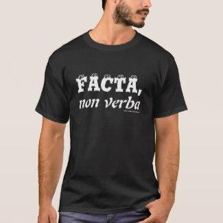 Facta, Non Verba T-Shirt