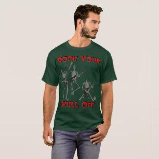 Rock Your Skull Off! T-Shirt